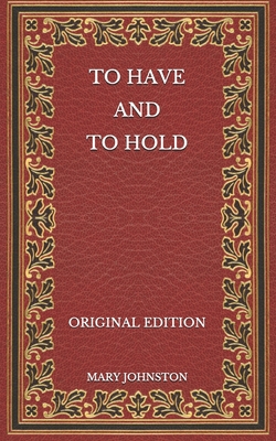 To Have and To Hold - Original Edition B08NVFHP7D Book Cover