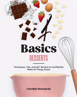 Basics: Desserts: Techniques, Tips, and 60+ Rec... 196478610X Book Cover