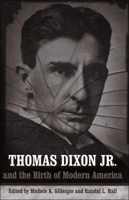 Thomas Dixon Jr. and the Birth of Modern America 080713130X Book Cover