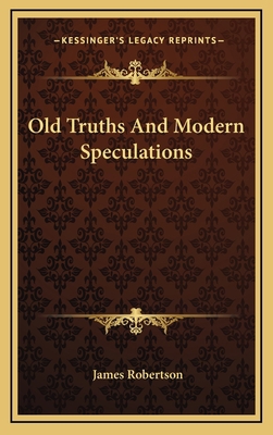 Old Truths and Modern Speculations 1163421146 Book Cover