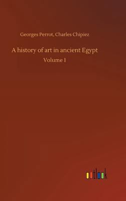 A history of art in ancient Egypt 3734038057 Book Cover