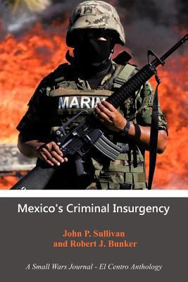 Mexico's Criminal Insurgency: A Small Wars Jour... 1475927290 Book Cover