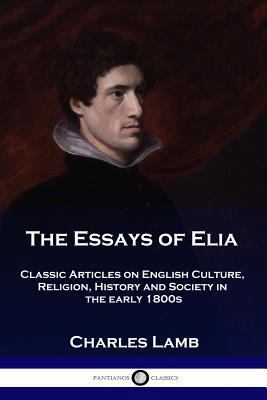 The Essays of Elia: Classic Articles on English... 1789870615 Book Cover