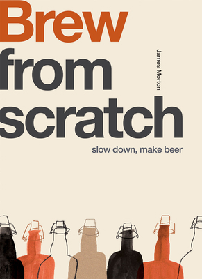Brew: Slow Down, Make Beer 1787136973 Book Cover