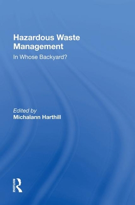 Hazardous Waste Management: In Whose Backyard? 0367016559 Book Cover