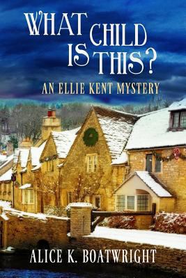 What Child Is This?: An Ellie Kent Mystery 1946063401 Book Cover