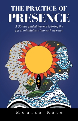 The Practice of Presence: A 30-Day Guided Journ... 1669825116 Book Cover