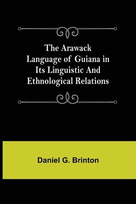 The Arawack Language of Guiana in its Linguisti... 9355759355 Book Cover