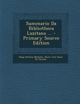 Summario Da Bibliotheca Luzitana ... [Portuguese] 1289450641 Book Cover