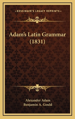 Adam's Latin Grammar (1831) 1164758500 Book Cover