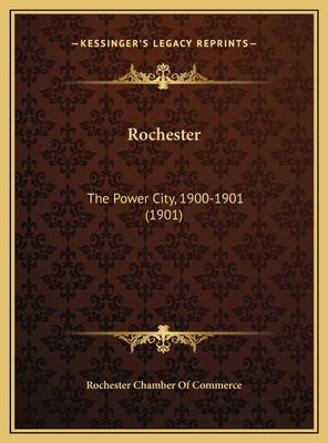 Rochester: The Power City, 1900-1901 (1901) 1169726526 Book Cover