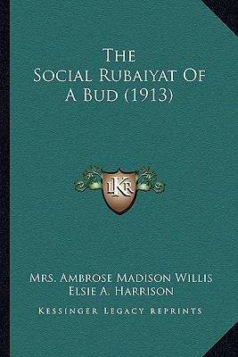 The Social Rubaiyat Of A Bud (1913) 1163879568 Book Cover
