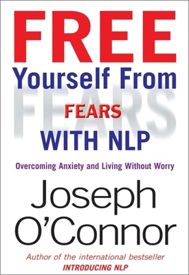 Free Yourself from Fears with Nlp: Overcoming A... 1857883608 Book Cover