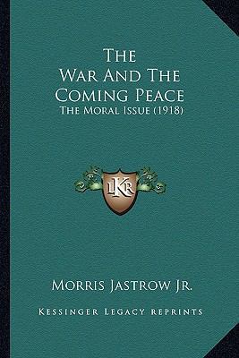 The War And The Coming Peace: The Moral Issue (... 116514316X Book Cover