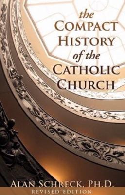 The Compact History of the Catholic Church: Rev... 086716879X Book Cover