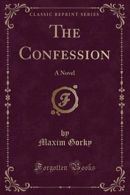 The Confession: A Novel (Classic Reprint) 133148619X Book Cover