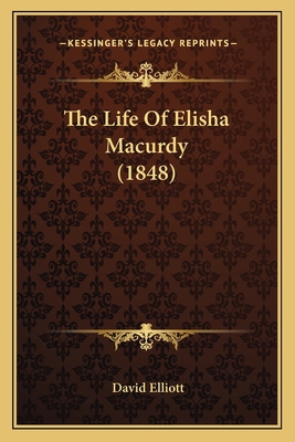 The Life Of Elisha Macurdy (1848) 1165687151 Book Cover