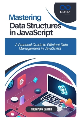 Mastering Data Structures in JavaScript: A Prac... B0DTPL2GFV Book Cover