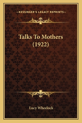 Talks To Mothers (1922) 1165124505 Book Cover