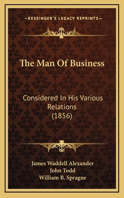 The Man Of Business: Considered In His Various ... 1165984857 Book Cover