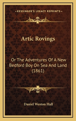 Artic Rovings: Or The Adventures Of A New Bedfo... 116535425X Book Cover