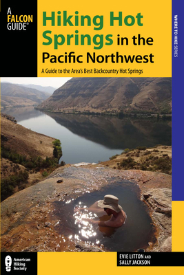 Hiking Hot Springs in the Pacific Northwest: A ... 0762783702 Book Cover