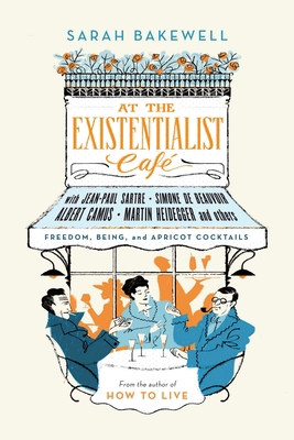 At the Existentialist Café: Freedom, Being and ... 0345810937 Book Cover