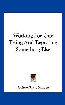 Working for One Thing and Expecting Something Else 1161555501 Book Cover