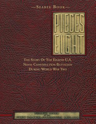 Seabee Book, Pieces Of Eight: The Story Of The ... 1493699431 Book Cover