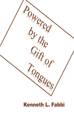 Powered by the Gift of Tongues 1777106613 Book Cover