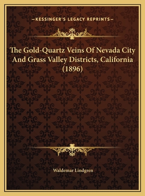 The Gold-Quartz Veins Of Nevada City And Grass ... 1169764746 Book Cover