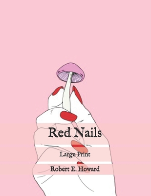 Red Nails: Large Print B08RBZBTJ3 Book Cover