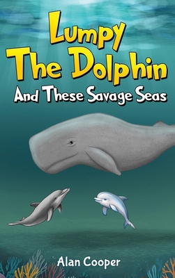 Lumpy the Dolphin and These Savage Seas 1964283779 Book Cover