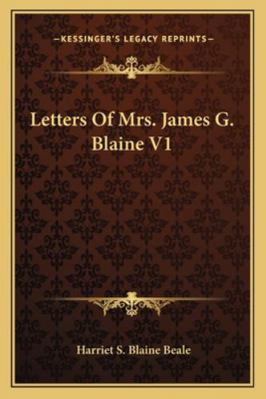 Letters Of Mrs. James G. Blaine V1 1162993812 Book Cover