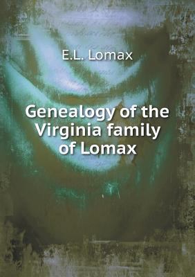 Genealogy of the Virginia family of Lomax 5518800894 Book Cover