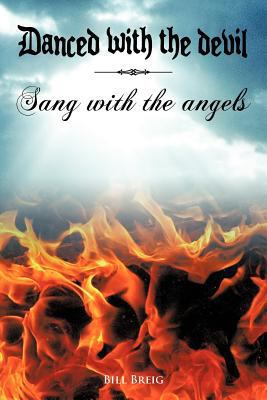 Danced with the Devil Sang with the Angels 1456795910 Book Cover