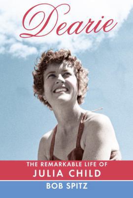 Dearie: The Remarkable Life of Julia Child 0307272222 Book Cover
