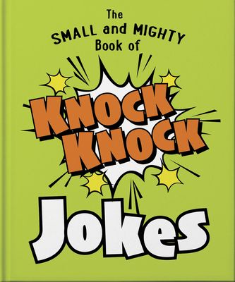 The Small and Mighty Book of Knock Knock Jokes:... 1800695438 Book Cover