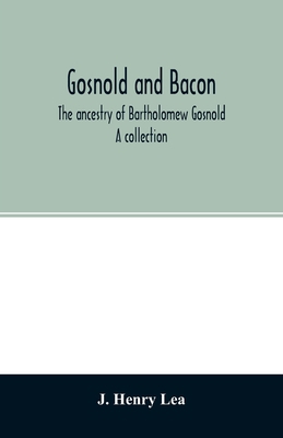 Gosnold and Bacon. The ancestry of Bartholomew ... 9354026494 Book Cover