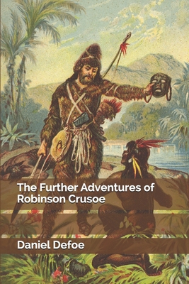 The Further Adventures of Robinson Crusoe 1689805307 Book Cover