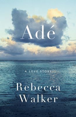 Adé: A Love Story 1542047730 Book Cover