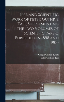 Life and Scientific Work of Peter Guthrie Tait,... 1018110968 Book Cover