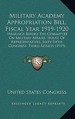 Military Academy Appropriation Bill, Fiscal Yea... 116559014X Book Cover