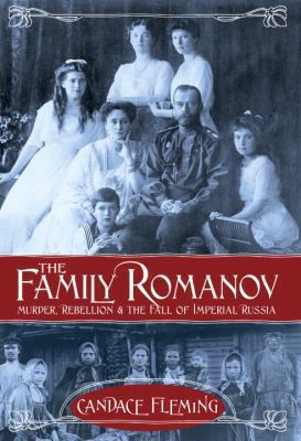The Family Romanov: Murder, Rebellion, & the Fa... 0375967826 Book Cover