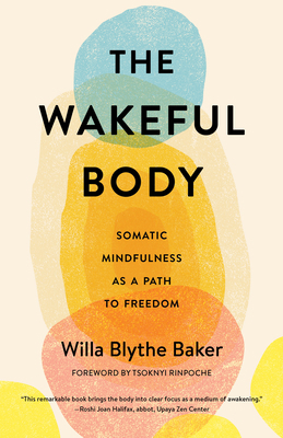 The Wakeful Body: Somatic Mindfulness as a Path... 161180874X Book Cover