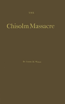 The Chisolm Massacre: A Picture of Home Role in... 0837112850 Book Cover