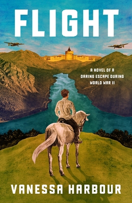 Flight: A Novel of a Daring Escape During World... 1250761433 Book Cover