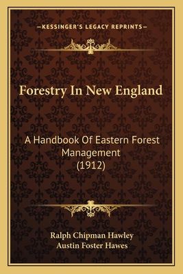 Forestry In New England: A Handbook Of Eastern ... 1164649728 Book Cover