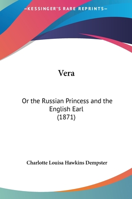 Vera: Or the Russian Princess and the English E... 1161966854 Book Cover