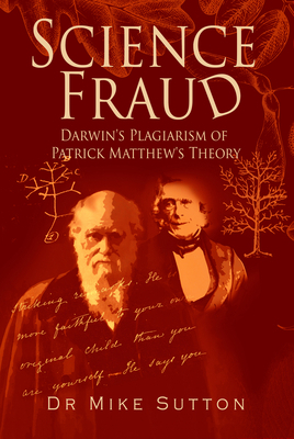 Science Fraud: Darwin's Plagiarism of Patrick M... 1838128069 Book Cover